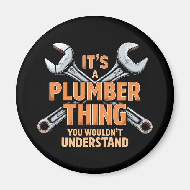 It's a Plumber Thing You Wouldn't Understand Magnet (Front)