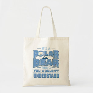 It's A Polar Bear Thing Environment Tote Bag