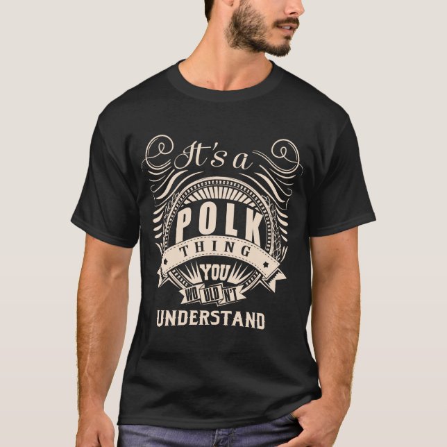 It's a POLK thing you wouldn't understand T-Shirt (Front)