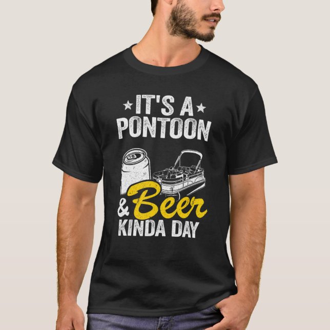 It's A Pontoon & Beer Kinda Day Drinking Pontoon C T-Shirt (Front)
