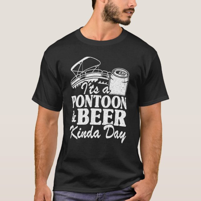 It's A Pontoon & Beer Kinda Day Drinking Pontoon C T-Shirt (Front)