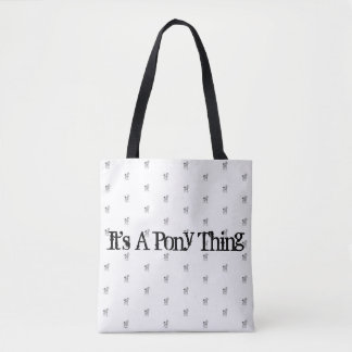 It's a Pony Thing Tote Bag
