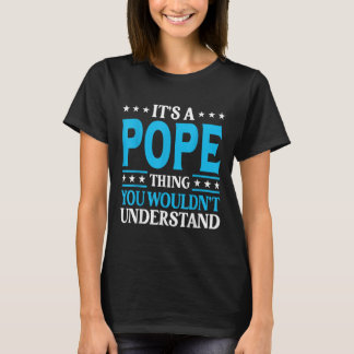 Its A Pope Thing Surname Funny Family Last Name Po T-Shirt
