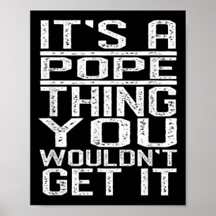 Its A Pope Thing You Wouldnt Get It Last Name Poster