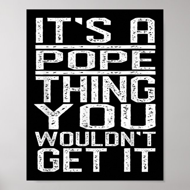 Its A Pope Thing You Wouldnt Get It Last Name  Poster (Front)