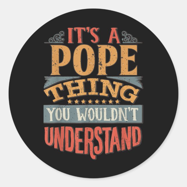 Its A Pope Thing You Wouldnt Understand  Classic Round Sticker (Front)