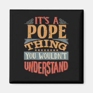 Its A Pope Thing You Wouldnt Understand Magnet
