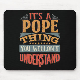 Its A Pope Thing You Wouldnt Understand  Mouse Pad