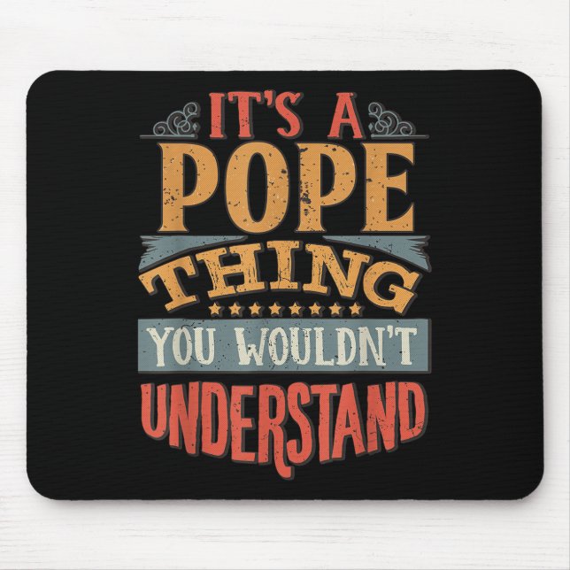 Its A Pope Thing You Wouldnt Understand  Mouse Pad (Front)