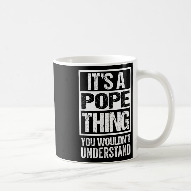 Its A Pope Thing You Wouldnt Understand Surname Na Coffee Mug (Right)