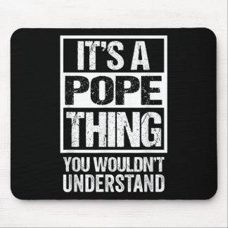Its A Pope Thing You Wouldnt Understand Surname Na Mouse Pad