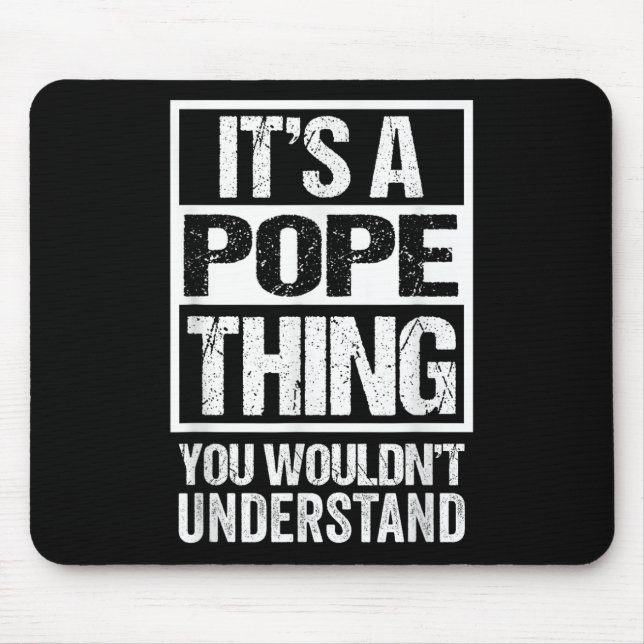Its A Pope Thing You Wouldnt Understand Surname Na Mouse Pad (Front)