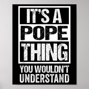 Its A Pope Thing You Wouldnt Understand Surname Na Poster
