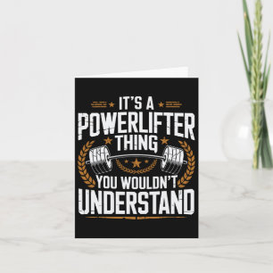 It's A Powerlifter Thing You Wouldn't Understand P Card