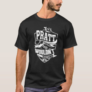 It's A Pratt Thing T-Shirt
