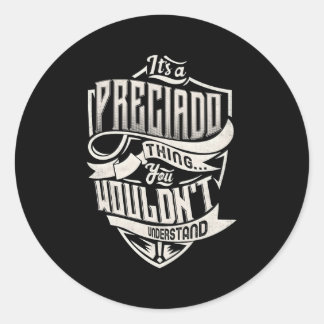 It'S A Preciado Thing You Wouldn'T Understand Name Classic Round Sticker