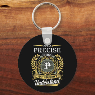 It's a Precise Thing You Wouldn't Understand Key Ring