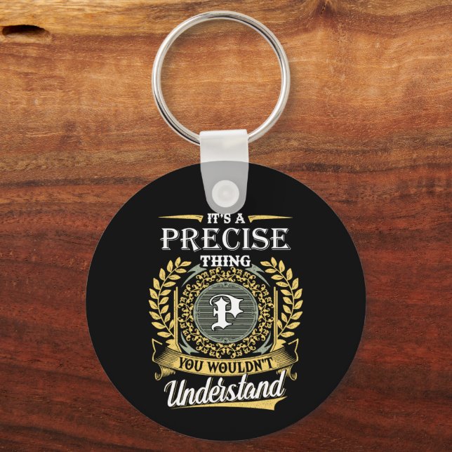 It's a Precise Thing You Wouldn't Understand Key Ring (Front)