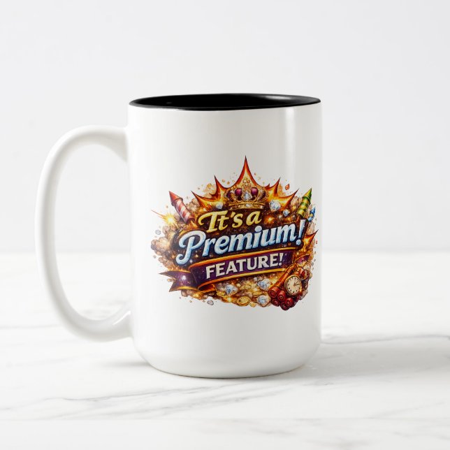 It's A Premium Feature Mug (Left)