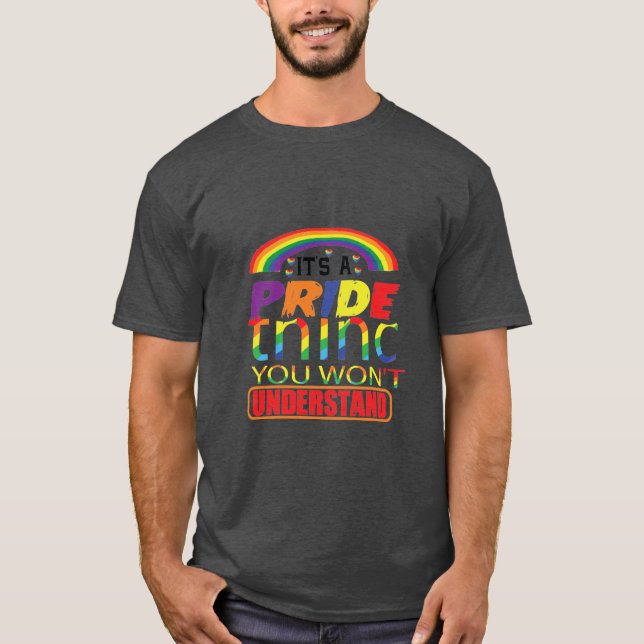 It's A Pride Thing You Won't Understand LGBTQ T-Shirt (Front)