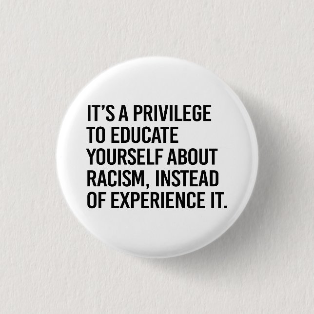 It's a privilege to educate yourself 3 cm round badge (Front)