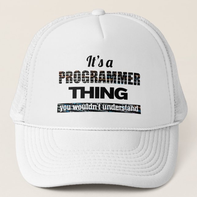 It's a Programmer thing you wouldn't understand Trucker Hat (Front)