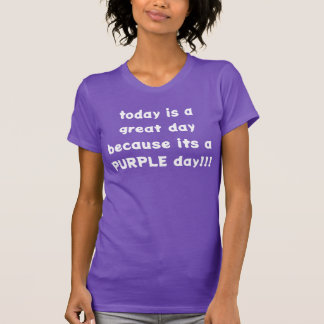It's a PURPLE day! T-Shirt