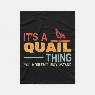 It's A Quail Thing You Wouldnt Understand Quail Hu Fleece Blanket