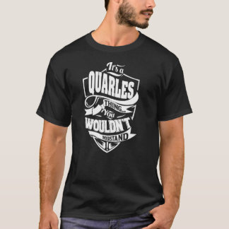 It's a QUARLES Thing T-Shirt