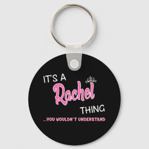 It's a Rachel thing you wouldn't understand Key Ring