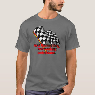 It's a racing thing T-Shirt