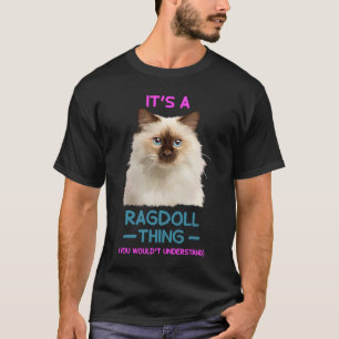 It's a Ragdoll Thing  Cat T-Shirt