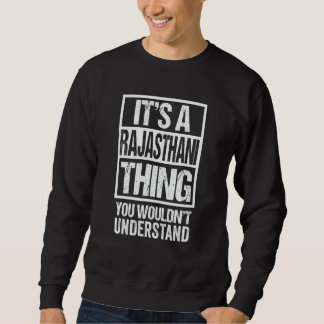 It's A Rajasthani Thing You Wouldn't Understand In Sweatshirt