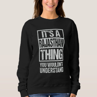 It's A Rajasthani Thing You Wouldn't Understand In Sweatshirt