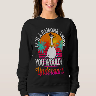 It's A Ramona Thing You Wouldn't Understand Ramon Sweatshirt