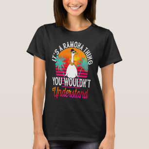It's A Ramona Thing You Wouldn't Understand Ramon T-Shirt