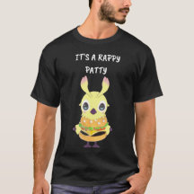 It's a Rappy patty T-Shirt
