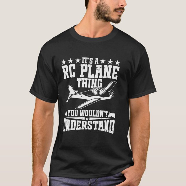 Its A RC Plane Thing For RC Pilot T-Shirt (Front)
