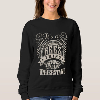 It's A REES Thing You Wouldn't Understand REES Fam Sweatshirt