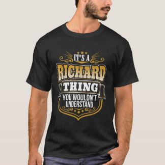 its a Richard thing you wouldnt understand Richard T-Shirt