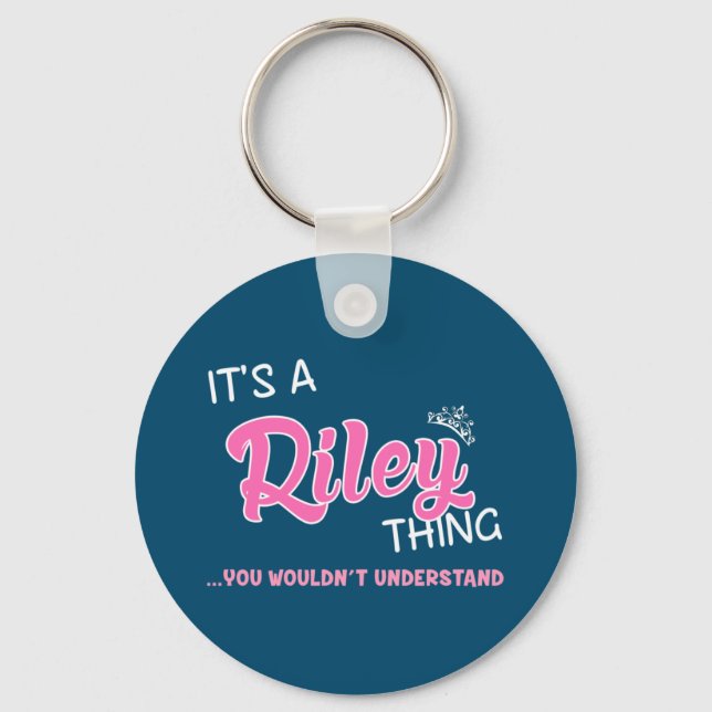 It's a Riley thing you wouldn't understand Key Ring (Front)