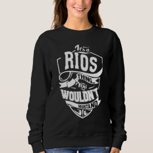 It's A Rios Thing Sweatshirt