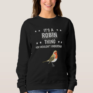 Its A Robin Thing Quote Bird Robins Sweatshirt