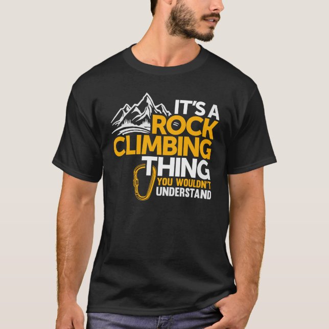It's a Rock Climbing Thing - Rock Climber T-Shirt (Front)