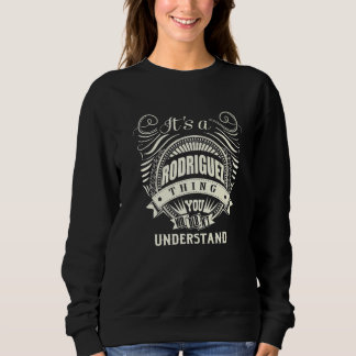 Its A Rodriguez Thing You Wouldnt Understand Sweatshirt