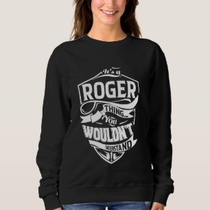 It's a ROGER Thing Gifts Sweatshirt