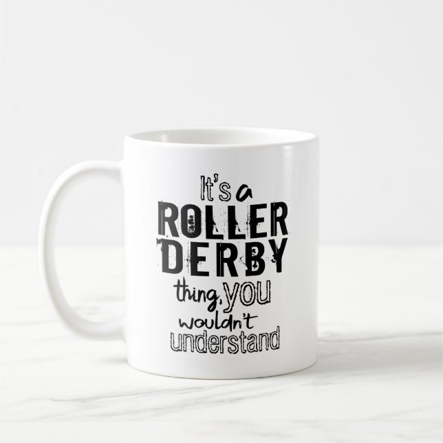 It's a Roller Derby thing, you wouldn't understand Coffee Mug (Left)