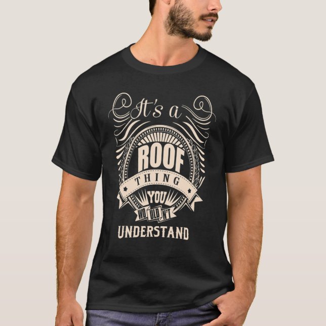 It's a ROOF thing you wouldn't understand T-Shirt (Front)