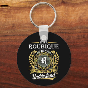 It's a Roubique Thing You Wouldn't Understand Key Ring