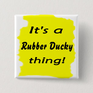 It's a rubber ducky thing! 15 cm square badge